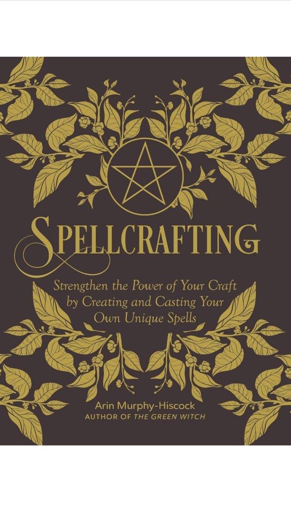 Spellcrafting: Strengthen the Power of Your Craft by Creating and Casting Your Own Unique Spells